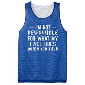 I'm Not Responsible For What My Face Does When You Talk Great Gift Mesh Reversible Basketball Jersey Tank