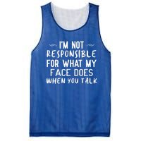 I'm Not Responsible For What My Face Does When You Talk Great Gift Mesh Reversible Basketball Jersey Tank