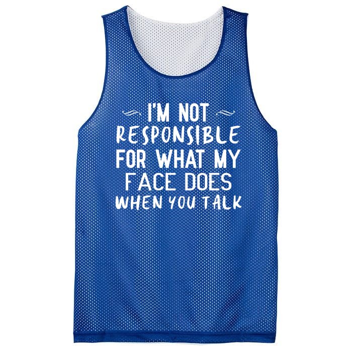 I'm Not Responsible For What My Face Does When You Talk Great Gift Mesh Reversible Basketball Jersey Tank