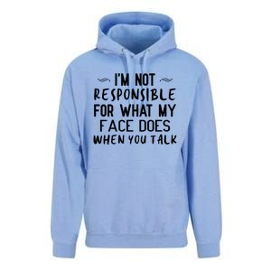 I'm Not Responsible For What My Face Does When You Talk Great Gift Unisex Surf Hoodie