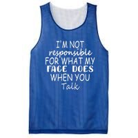 I'm Not Responsible For What My Face Does When You Talk Cool Gift Mesh Reversible Basketball Jersey Tank