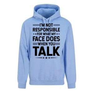 I'm Not Responsible For What My Face Does When You Talk Gift Unisex Surf Hoodie