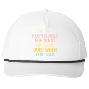 I'm Not Responsible For What My Face Does When You Talk Gift Snapback Five-Panel Rope Hat