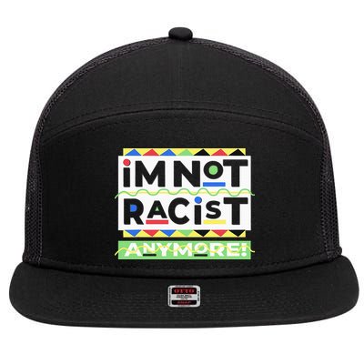 IM Not Racist Anymore Juneteenth History Pride Month 7 Panel Mesh Trucker Snapback Hat
