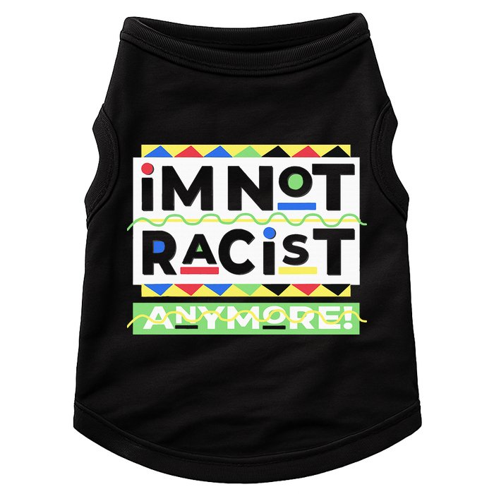 IM Not Racist Anymore Juneteenth History Pride Month Doggie Tank