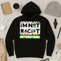 IM Not Racist Anymore Juneteenth History Pride Month Hoodie