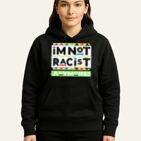 IM Not Racist Anymore Juneteenth History Pride Month Hoodie