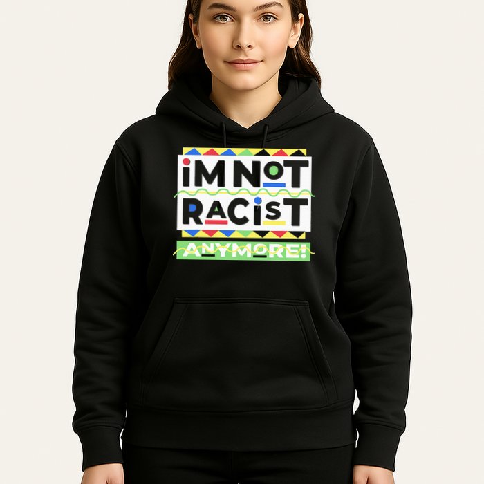 IM Not Racist Anymore Juneteenth History Pride Month Hoodie