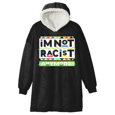 IM Not Racist Anymore Juneteenth History Pride Month Hooded Wearable Blanket