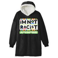 IM Not Racist Anymore Juneteenth History Pride Month Hooded Wearable Blanket