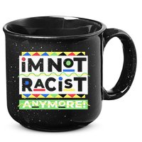 IM Not Racist Anymore Juneteenth History Pride Month 15oz Campfire Ceramic Mug