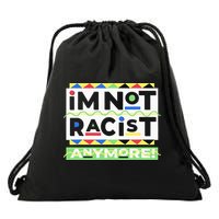 IM Not Racist Anymore Juneteenth History Pride Month Drawstring Bag
