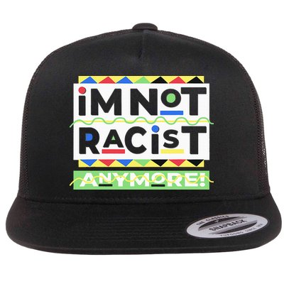 IM Not Racist Anymore Juneteenth History Pride Month Flatbill Hat