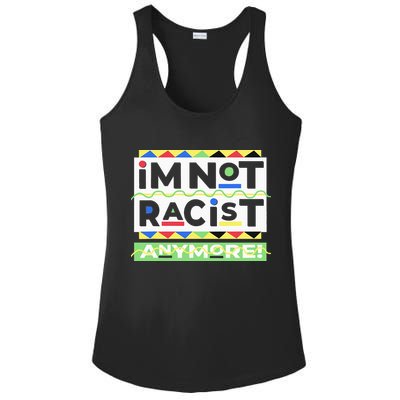 IM Not Racist Anymore Juneteenth History Pride Month Ladies PosiCharge Competitor Racerback Tank