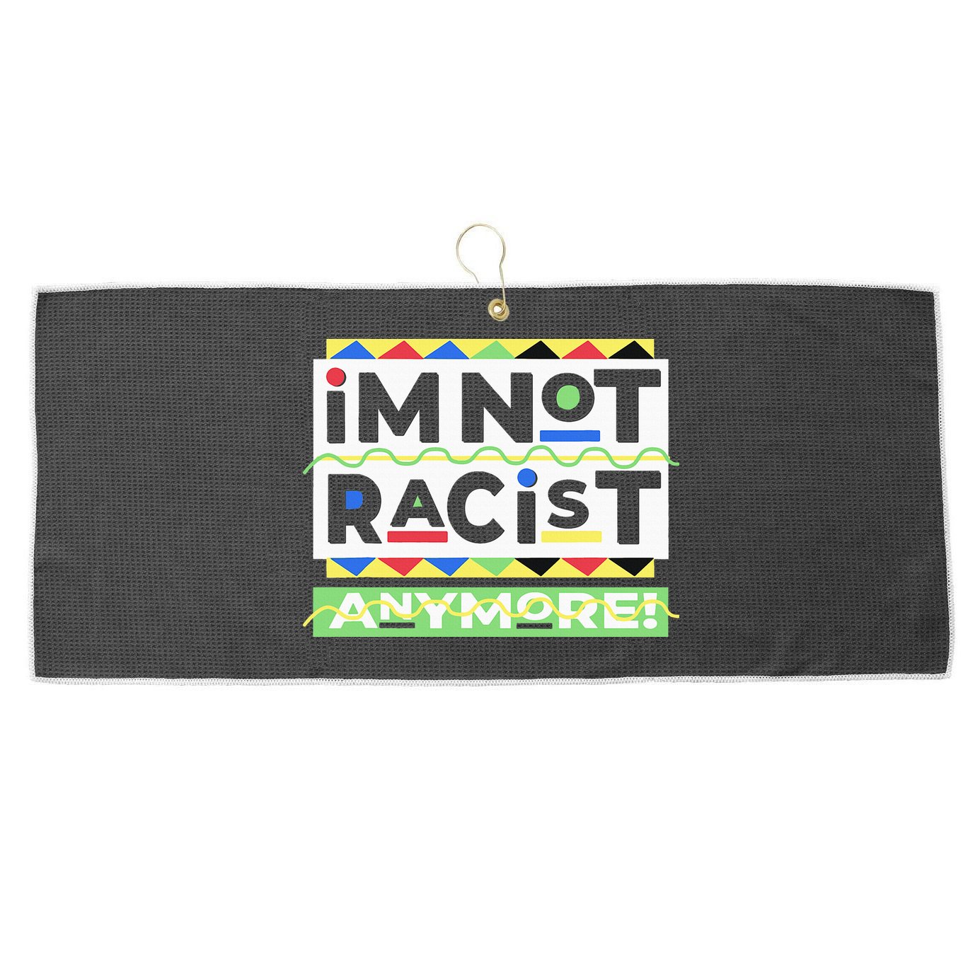 IM Not Racist Anymore Juneteenth History Pride Month Large Microfiber Waffle Golf Towel