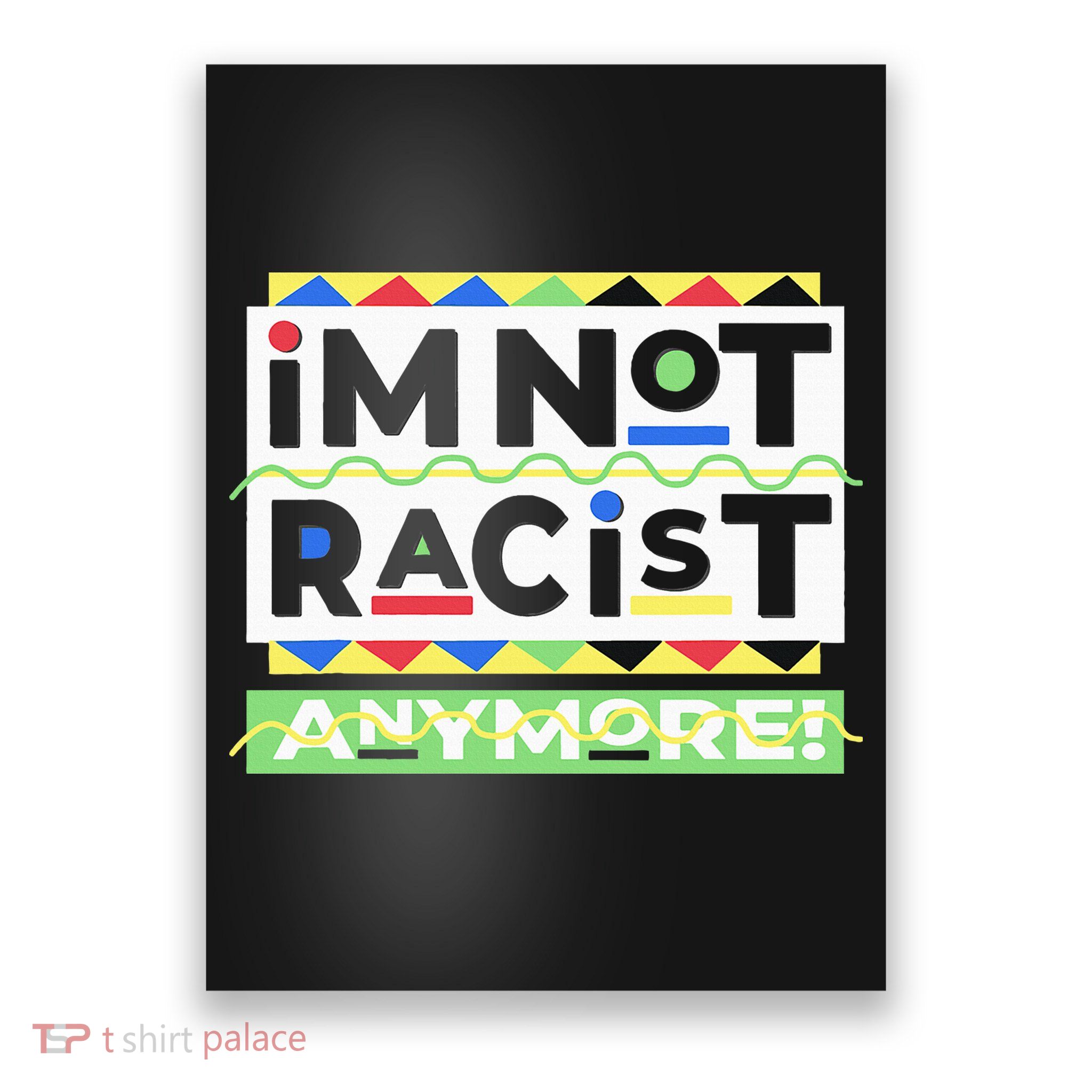IM Not Racist Anymore Juneteenth History Pride Month Poster