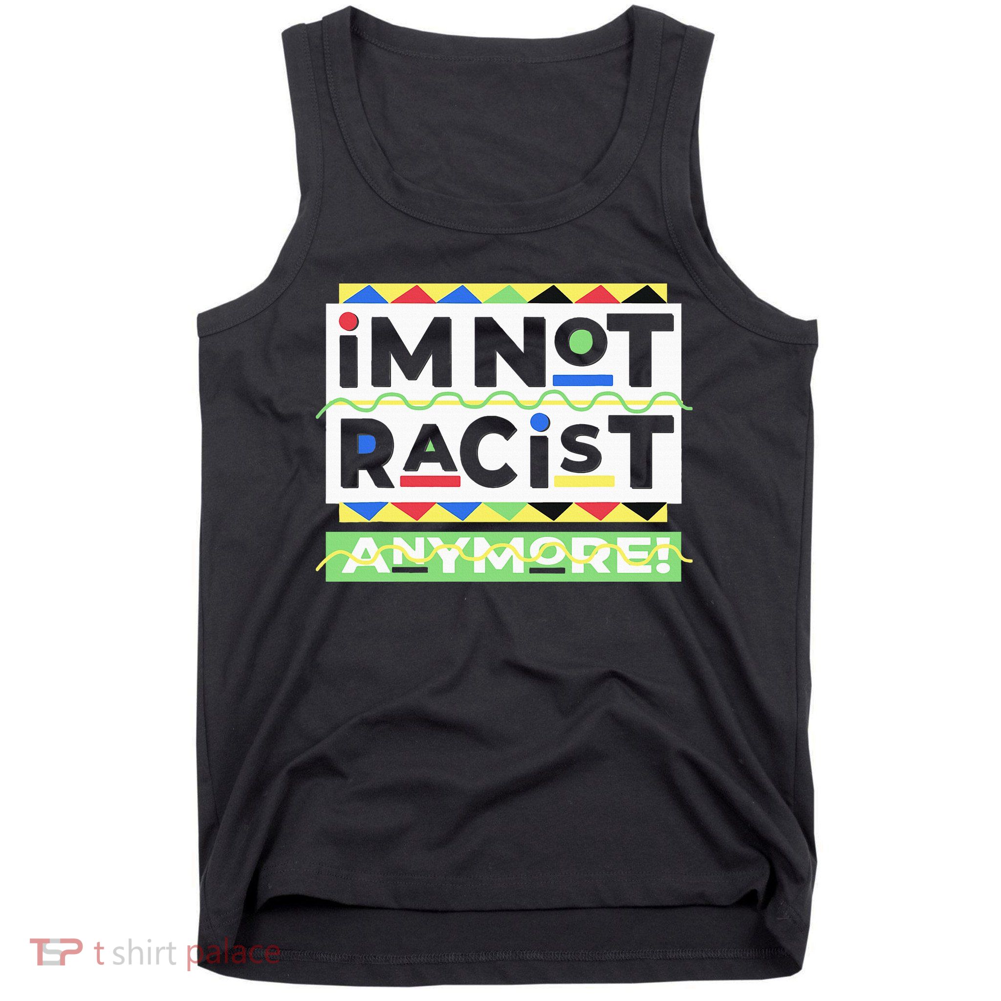 IM Not Racist Anymore Juneteenth History Pride Month Tank Top