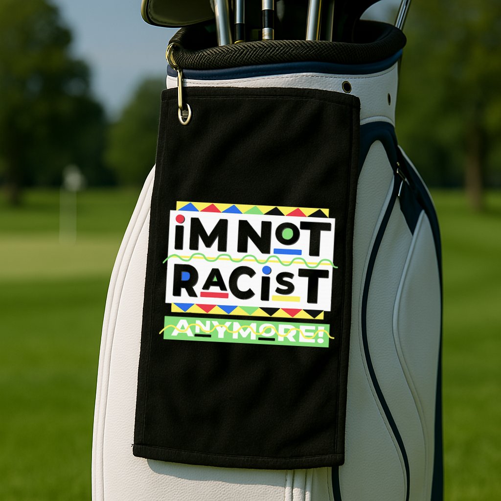 IM Not Racist Anymore Juneteenth History Pride Month Golf Towel