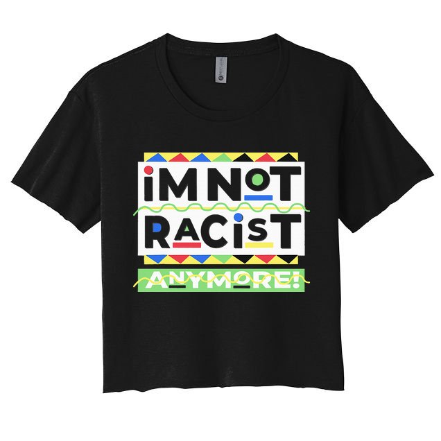 IM Not Racist Anymore Juneteenth History Pride Month Crop Top