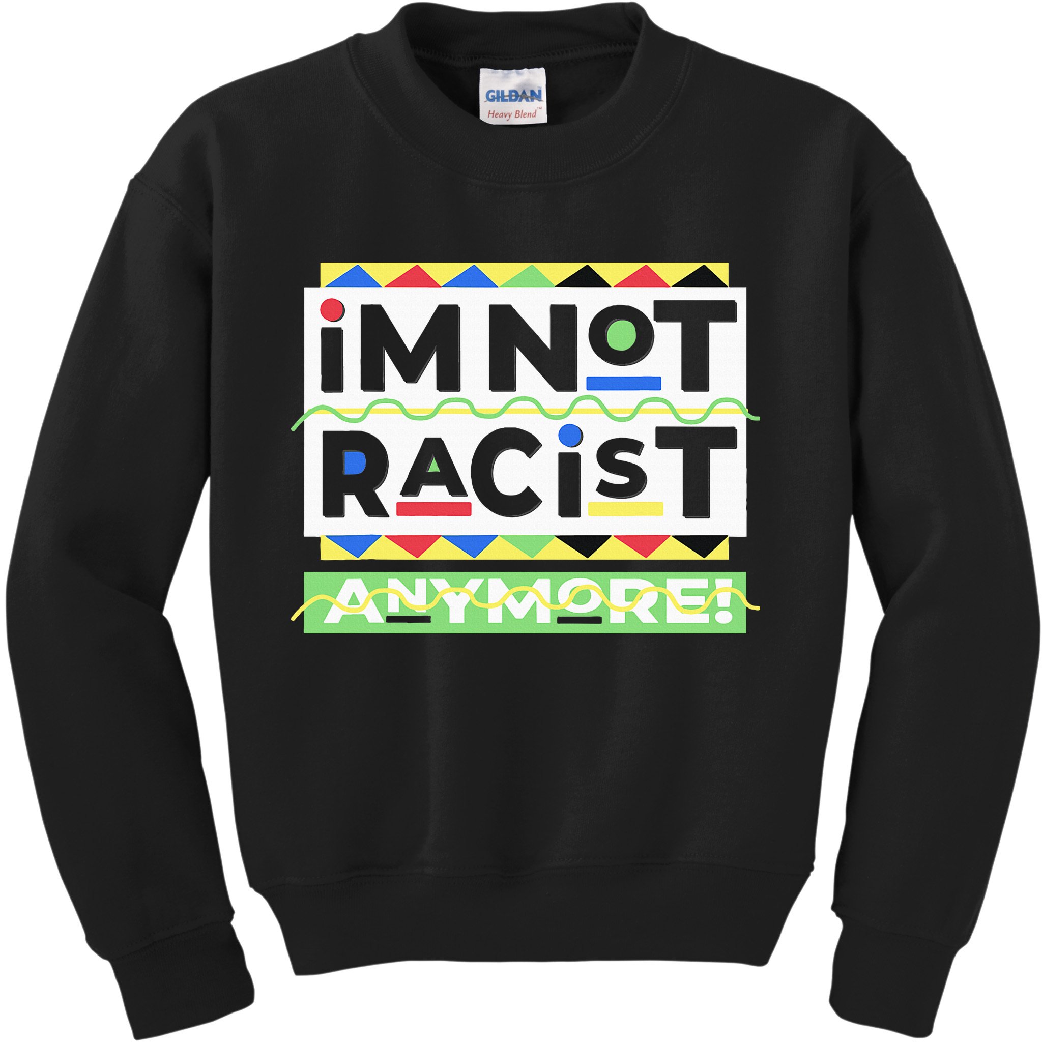 IM Not Racist Anymore Juneteenth History Pride Month Kids Sweatshirt