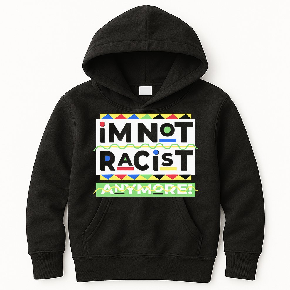 IM Not Racist Anymore Juneteenth History Pride Month Kids Hoodie