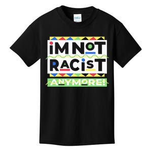 IM Not Racist Anymore Juneteenth History Pride Month Kids T-Shirt