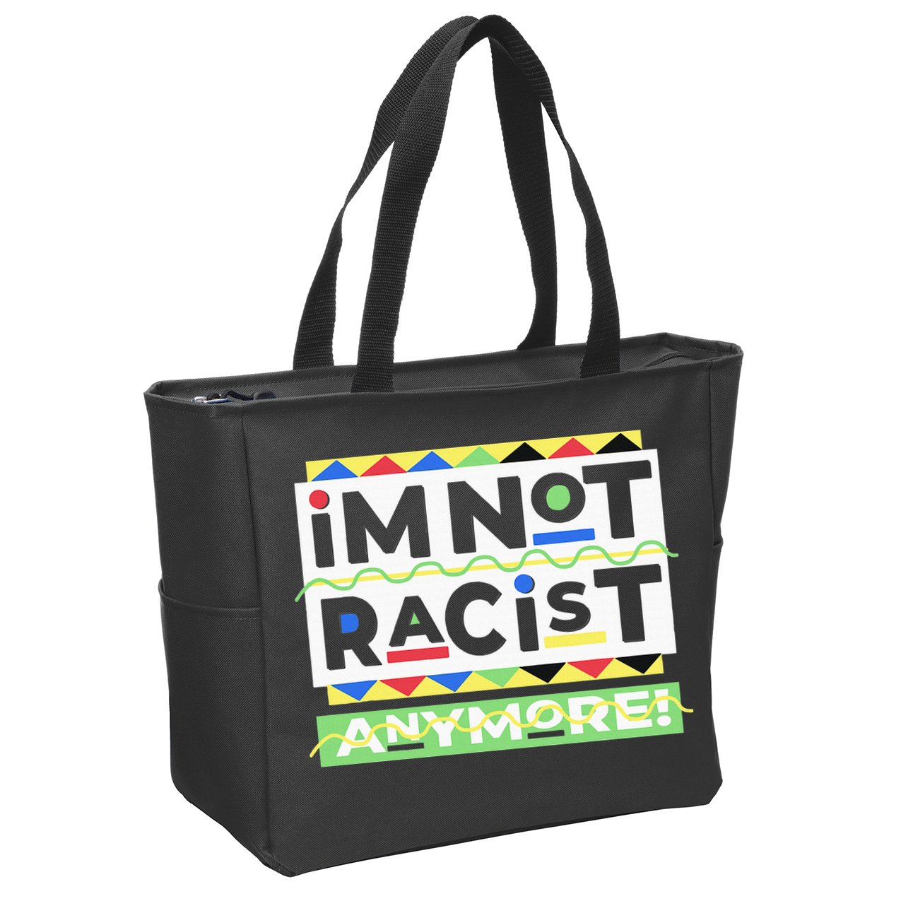 IM Not Racist Anymore Juneteenth History Pride Month Zip Tote Bag