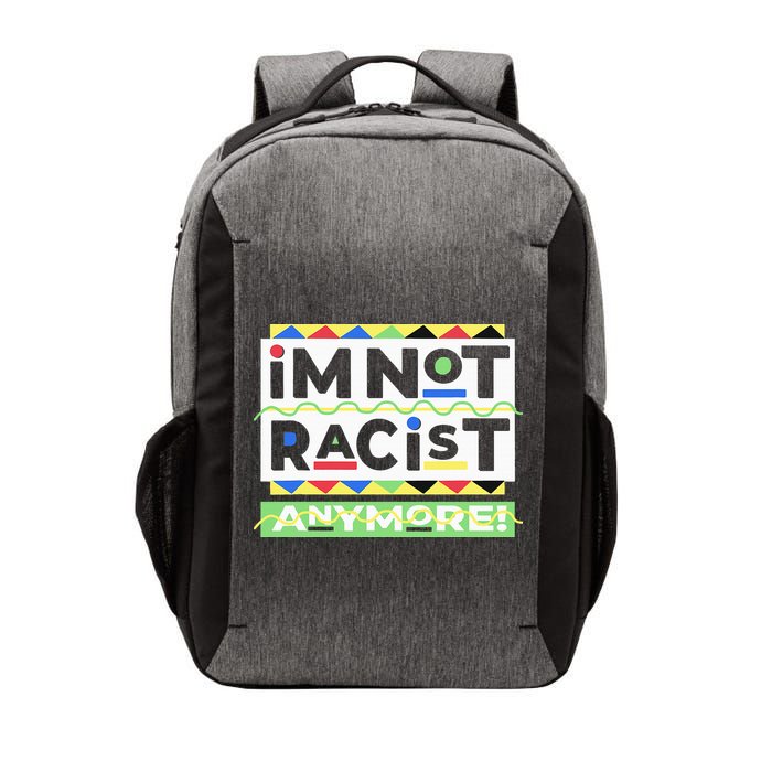 IM Not Racist Anymore Juneteenth History Pride Month Vector Backpack