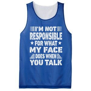 I'm Not Responsible For What My Face Does When You Talk Meaningful Gift Mesh Reversible Basketball Jersey Tank