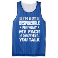 I'm Not Responsible For What My Face Does When You Talk Meaningful Gift Mesh Reversible Basketball Jersey Tank