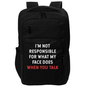 I'm Not Responsible For What My Face Does When You Talk Cool Gift Impact Tech Backpack