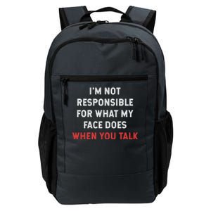 I'm Not Responsible For What My Face Does When You Talk Cool Gift Daily Commute Backpack