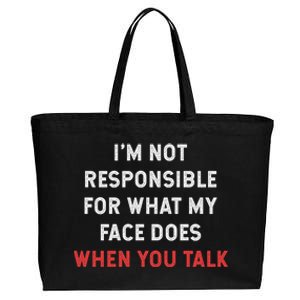 I'm Not Responsible For What My Face Does When You Talk Cool Gift Cotton Canvas Jumbo Tote