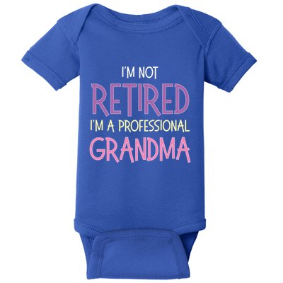 IM Not Retired IM A Professional Grandma Funny Retiret Funny Gift Baby Bodysuit