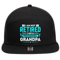 I'm Not Retired I'm A Professional Grandpa 7 Panel Mesh Trucker Snapback Hat