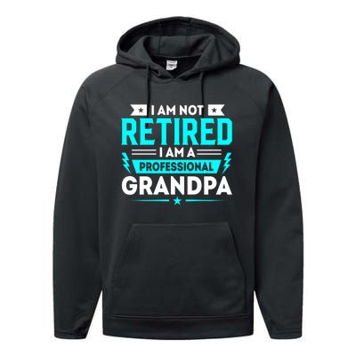 I'm Not Retired I'm A Professional Grandpa Performance Fleece Hoodie