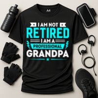 I'm Not Retired I'm A Professional Grandpa Performance Shirt