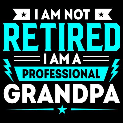I'm Not Retired I'm A Professional Grandpa T-Shirt