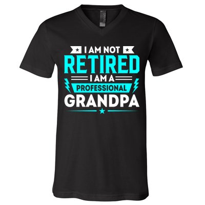 I'm Not Retired I'm A Professional Grandpa V-Neck T-Shirt