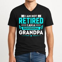 I'm Not Retired I'm A Professional Grandpa V-Neck T-Shirt