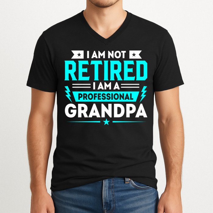I'm Not Retired I'm A Professional Grandpa V-Neck T-Shirt