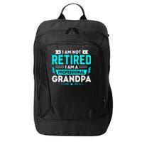 I'm Not Retired I'm A Professional Grandpa City Backpack