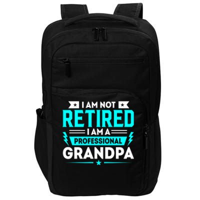 I'm Not Retired I'm A Professional Grandpa Impact Tech Backpack