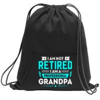 I'm Not Retired I'm A Professional Grandpa Sweatshirt Cinch Pack Bag