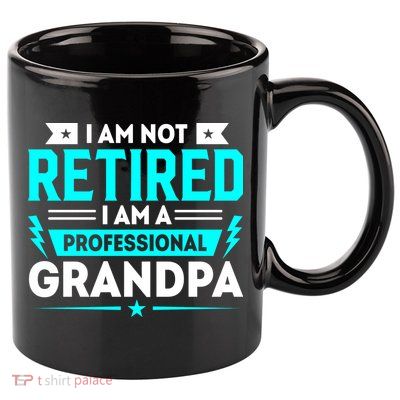 I'm Not Retired I'm A Professional Grandpa 11oz C Handle Ceramic Mug