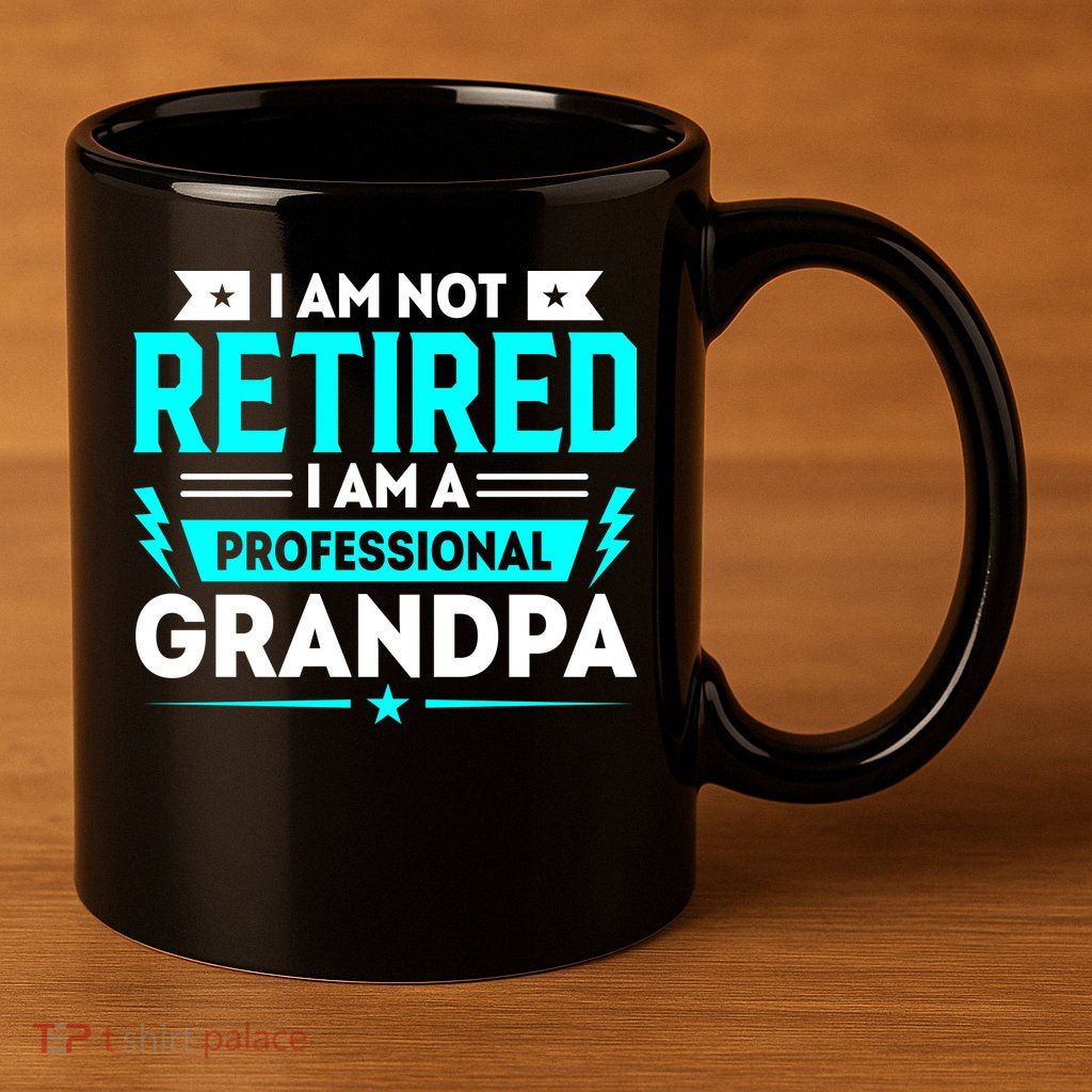 I'm Not Retired I'm A Professional Grandpa 11oz C Handle Ceramic Mug