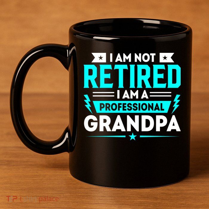 I'm Not Retired I'm A Professional Grandpa 11oz C Handle Ceramic Mug