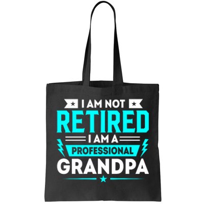 I'm Not Retired I'm A Professional Grandpa Tote Bag