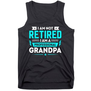 I'm Not Retired I'm A Professional Grandpa Tank Top