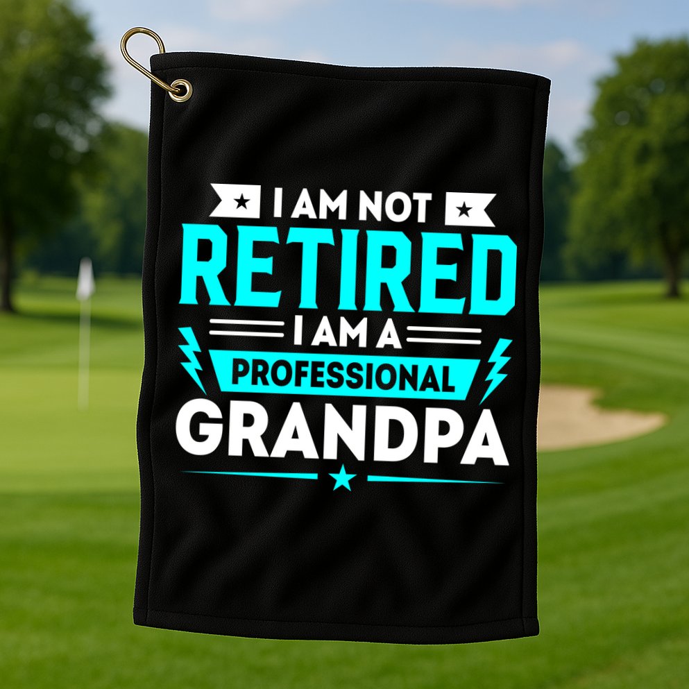 I'm Not Retired I'm A Professional Grandpa Golf Towel